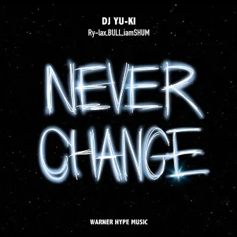 Never Change (feat. Ry-lax, BULL & iamSHUM) by Ry-lax