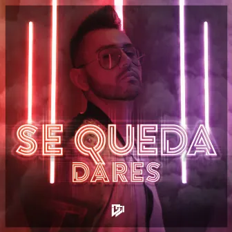 Se Queda by Dares