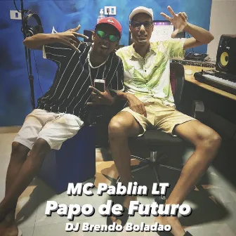 Papo de Futuro by MC Pablin LT