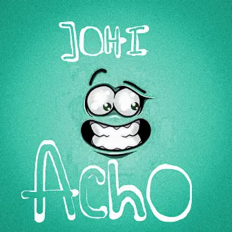 Acho by Johi