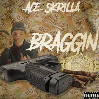 Braggin' by Ace Skrilla