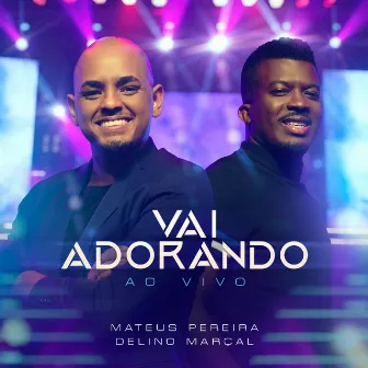 Vai Adorando (Ao Vivo) by Mateus Pereira