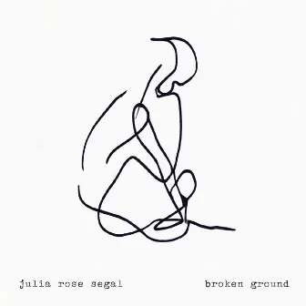 Broken Ground by Julia Rose Segal