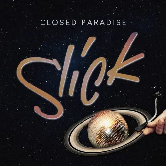 Slick by Closed Paradise