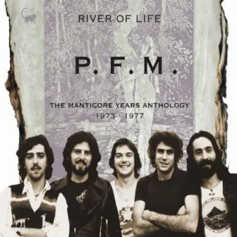 River of Life: The Manticore Years Anthology (1973 - 1977) by P.F.M.