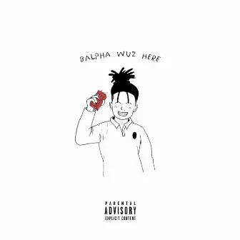 Balpha Wuz Here by Joey Bricks