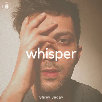 Whisper by Shrey Jadav