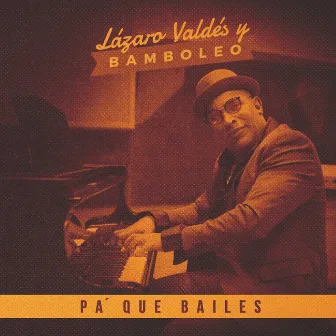 Pa' que bailes by Lazarito Valdés y Bamboleo