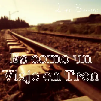 Es como un Viaje en Tren by Lupe Sarrini