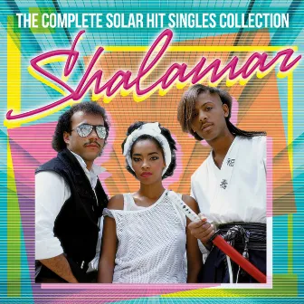 The Complete Solar Singles Hit Collection by Shalamar