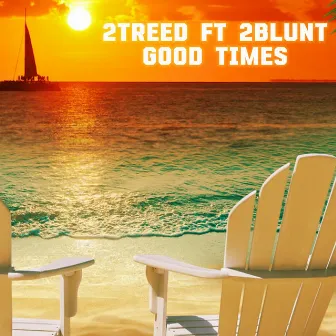 Good Times by 2Treed