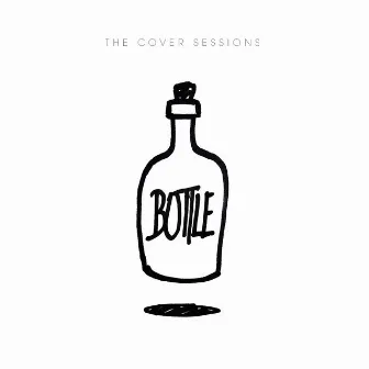 The Cover Sessions by Bottle