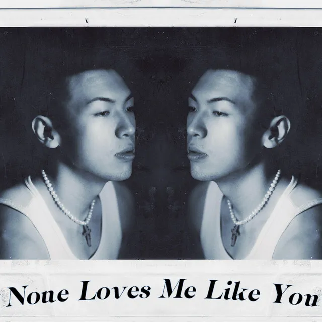 None Loves Me like You