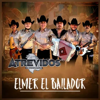 Elmer el Bailador by Atrevidos de Chihuahua