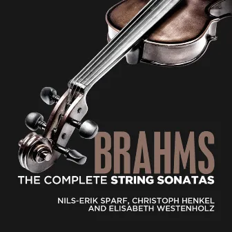 Brahms: The Complete String Sonatas by Christoph Henkel