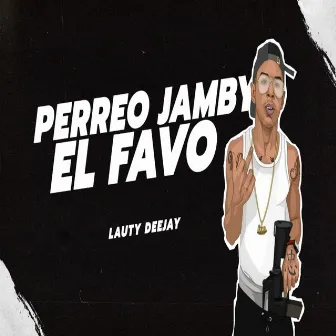 PERREO JAMBY EL FAVO by Lauty Deejay