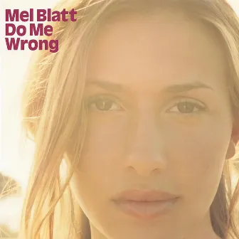 Do Me Wrong by Mel Blatt