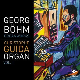 Georg Böhm: Organ Work, Vol. 1 by Christophe Guida