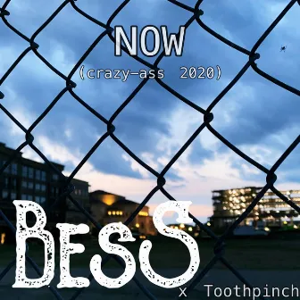 Now (Crazy-Ass 2020) [feat. Toothpinch] by Bess