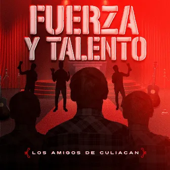 Fuerza Y Talento by Los Amigos De Culiacàn