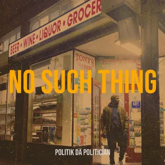 No Such Thing by Politik Da Politician