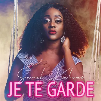 Je te garde by Sarah Kalume