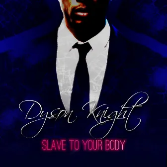 Slave to Your Body by Dyson Knight