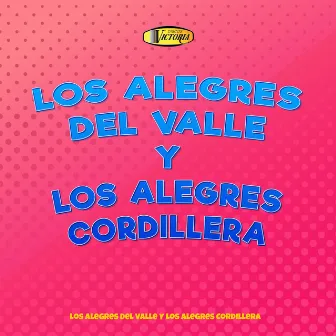 Los Alegres del Valle y los Alegres Cordillera by Los Alegres Del Valle