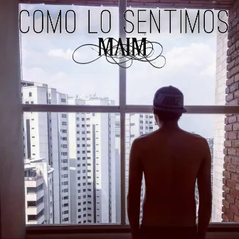 Como Lo Sentimos by Maim