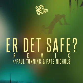 Er det safe? (Remix) [feat. Pats Nichols & Paul Tonning] by Erik De Torres