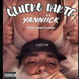 Quiero Darte by El Yanniick