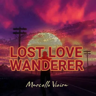 Lost Love Wanderer by Marcello Vieira