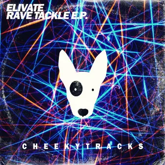 Rave Tackle EP by Elivate