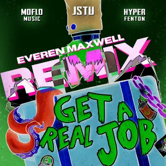 Get a Real Job (Everen Maxwell Remix) by JStu