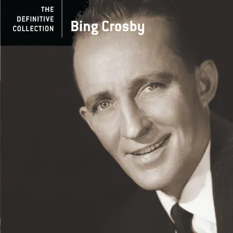 The Definitive Collection by Bing Crosby