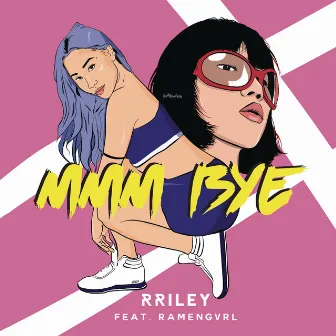 mmm bye (feat. Ramengvrl) by RRILEY