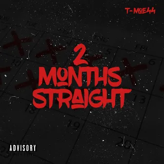 2 Months Straight by T-Moe44