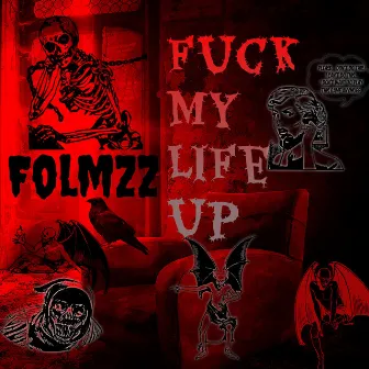 Fuck My Life Up by Folmzz