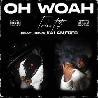 Oh Woah by Trait$