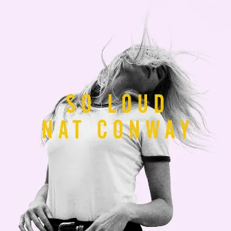 So Loud by Nat Conway