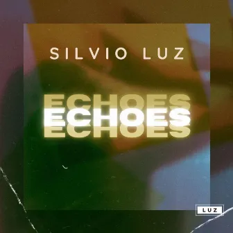 Echoes (Original Mix) by Silvio Luz