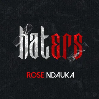 Haters by Rose Ndauka