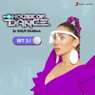 9XM House of Dance Set 2.1 (DJ Shilpi Sharma) by DJ Shilpi Sharma