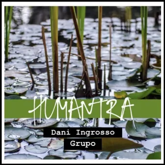 Humantra by Dani Ingrosso Grupo