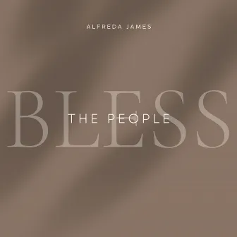 Bless The People by Alfreda James