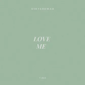 Love Me by S3kyerewaa