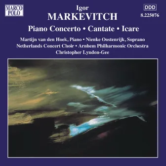 Markevitch: Orchestral Music, Vol. 6 - Piano Concerto / Cantate / Icare by Netherlands Concert Choir