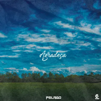 Agradeça by Felago