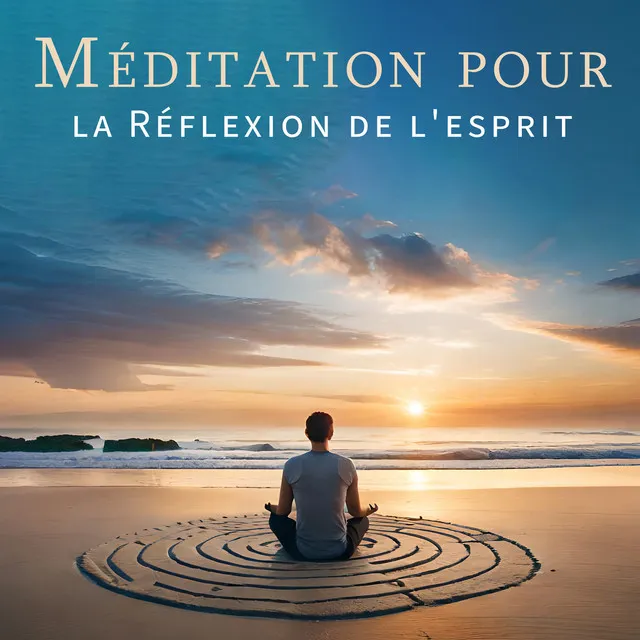 Méditation pour la Réflexion de l'esprit : Se comprendre soi-même, l'éveil de l'esprit