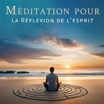 Méditation pour la Réflexion de l'esprit : Se comprendre soi-même, l'éveil de l'esprit by Zone de Méditation Spirituelle